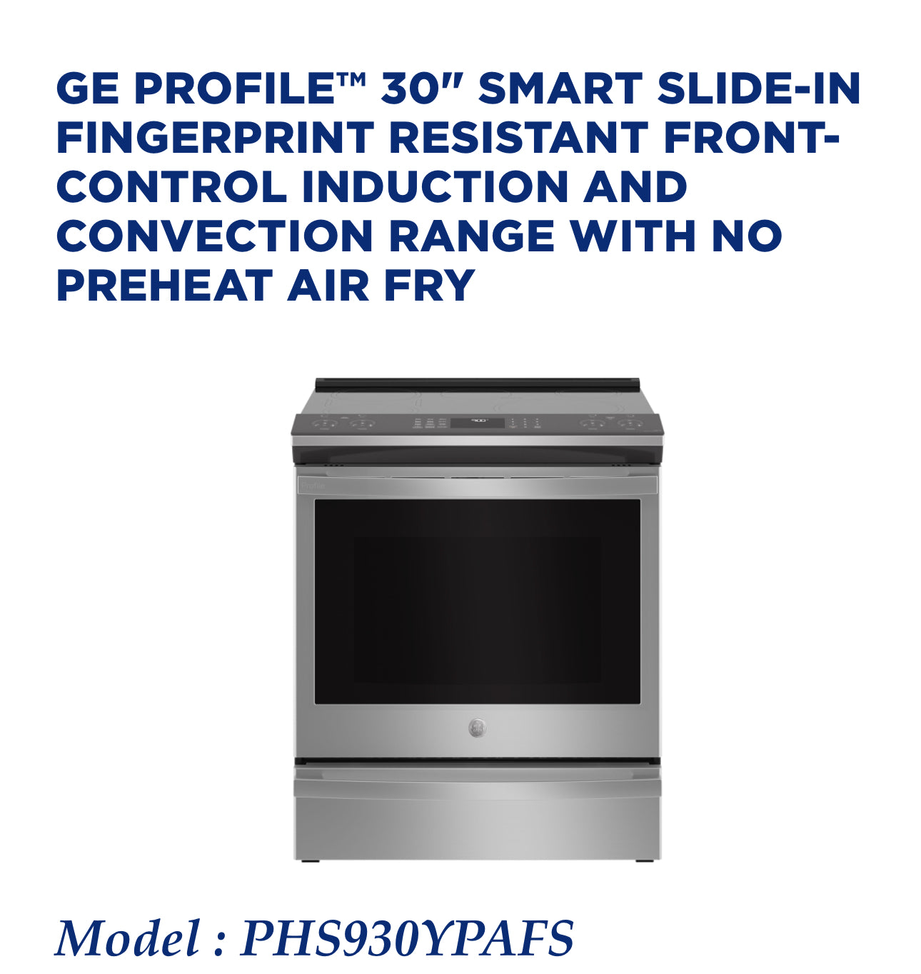 GE PROFILE™ 30" SMART SLIDE-IN FINGERPRINT RESISTANT FRONT-CONTROL INDUCTION AND CONVECTION RANGE WITH NO PREHEAT AIR FRY